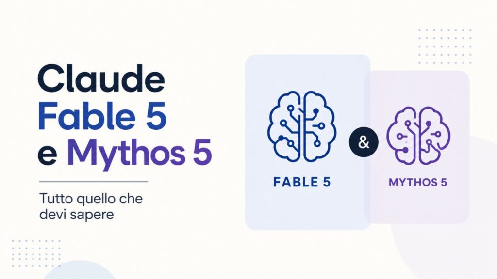 Claude Fable 5 e Mythos 5: tutto quello che devi sapere