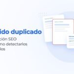 Contenido duplicado y canibalización SEO en 2026: cómo detectarlos y solucionarlos