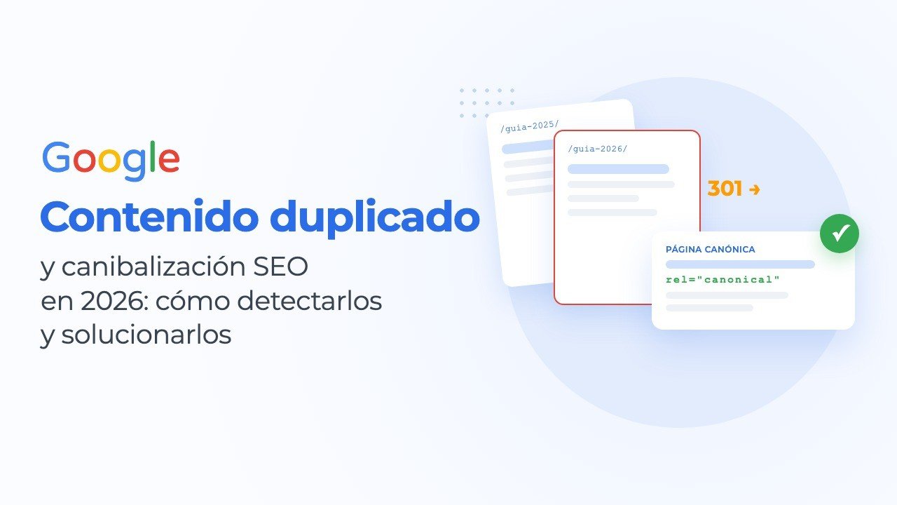 Contenido duplicado y canibalización SEO en 2026: cómo detectarlos y solucionarlos