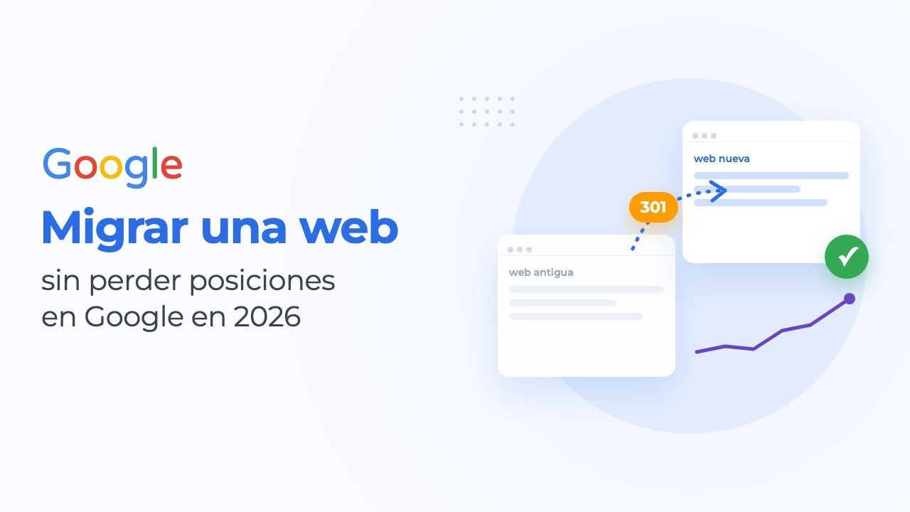 Migrar una web sin perder posiciones en Google: la guía 2026