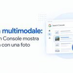 Ricerca multimodale: ora Search Console mostra chi ti trova con una foto